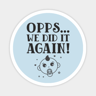 Opps... We Did It Again Pregnancy Announcement Magnet